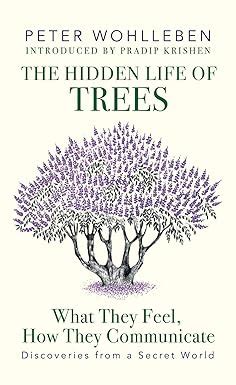 The Hidden Life of Trees: What They Feel, How They Communicate ...