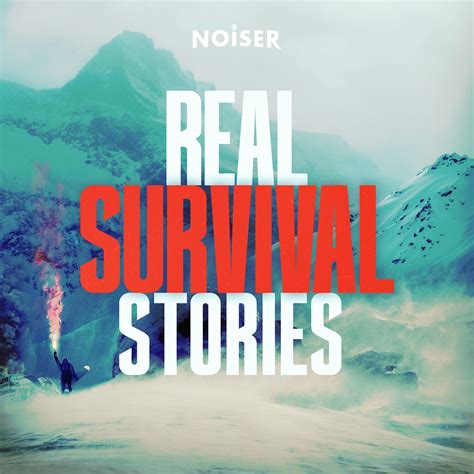 Real Survival Stories Podcast Transcripts