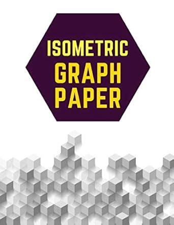 Buy Isometric Graph Paper: Draw Your Own 3D, Sculpture or Landscaping ...