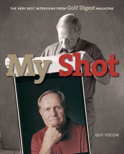 Buy My Shot: The Very Best Interviews form Golf Digest Magazine Book ...