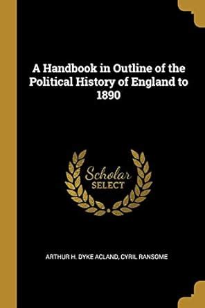 Buy A Handbook in Outline of the Political History of England to 1890 ...