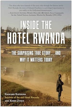 Inside the Hotel Rwanda: The Surprising True Story ... and Why It ...