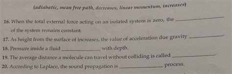 (adiabatic, mean free path, decreases, linear momentum, increases) 16 ...