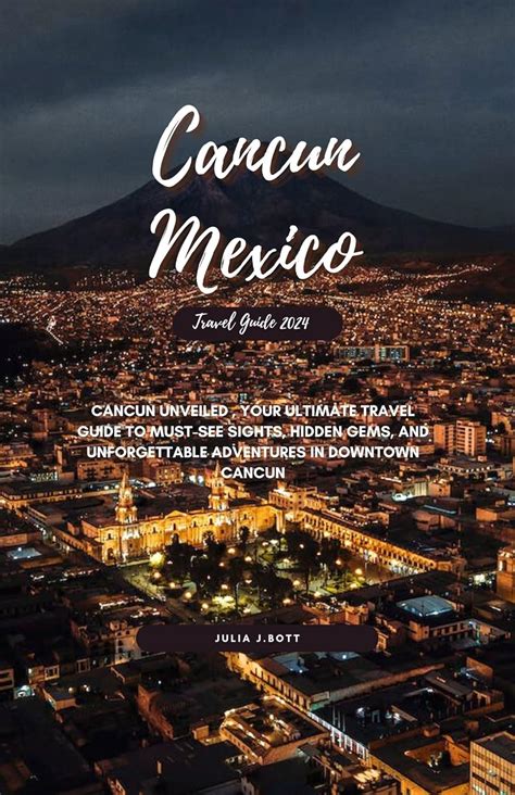 CANCUN MEXICO TRAVEL GUIDE 2024 : Cancun Unveiled , Your Ultimate ...