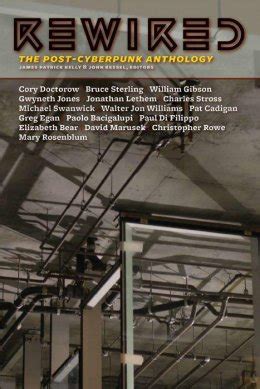 Rewired: The Post-Cyberpunk Anthology - James Kelly,John Kessel,Bruce ...