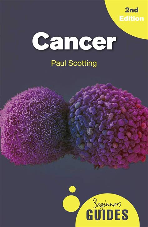 Cancer: A Beginner's Guide (Beginner's Guides) eBook : Scotting, Paul ...