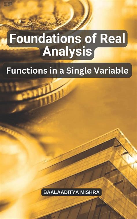 Foundations Of Real Analysis: Functions In A Single Variable ...