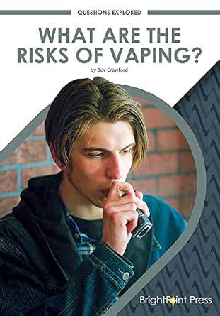 What Are the Risks of Vaping? (Questions Explored) : Crawford, Bev ...