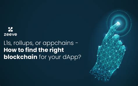 L1, rollup, or appchain – How to find the right blockchain for your ...