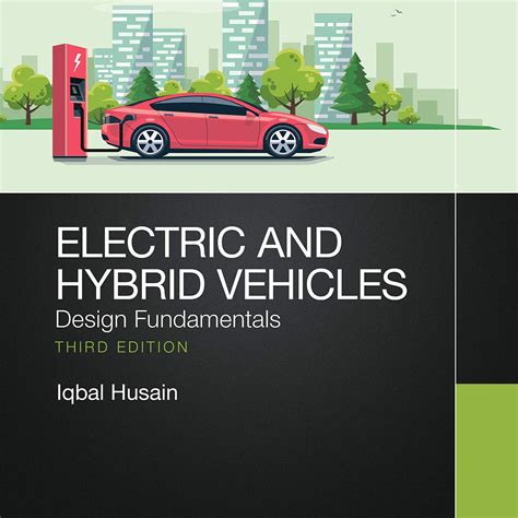 ELECTRIC AND HYBRID VEHICLES : DESIGN FUNDAMENTALS, 3RD EDITION