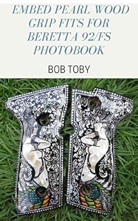 EMBED PEARL WOOD GRIP FITS FOR BERETTA 92/FS PHOTOBOOK eBook : TOBY ...