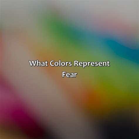 What Color Represents Fear - colorscombo.com