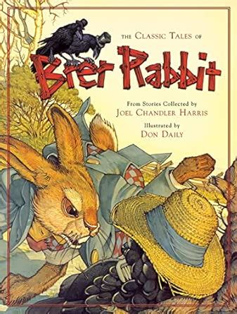 The Classic Tales of Brer Rabbit : Dailey, Donna, Harris, Joel Chandler ...