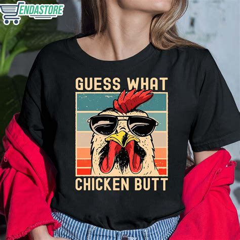 Guess What Chicken Butt Shirt - Endastore.com