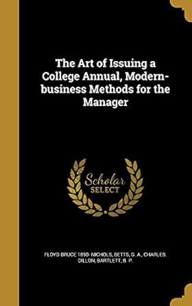 The Art of Issuing a College Annual, Modern-Business Methods for the ...