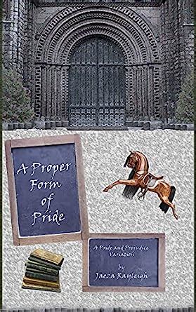 A Proper Form of Pride: A Pride and Prejudice Variation eBook ...