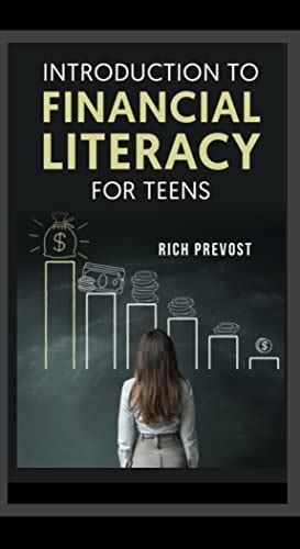 INTRODUCTION TO FINANCIAL LITERACY FOR TEENS eBook : Prevost, Rich ...