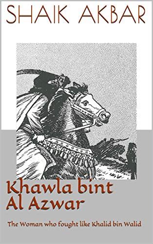 Khawla bint Al Azwar: The Woman who fought like Khalid bin Walid eBook ...