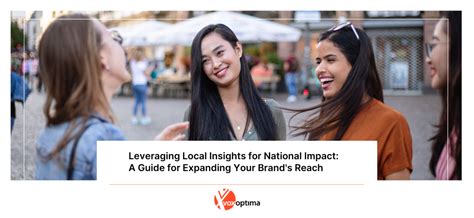 Expanding Brand Reach: Using Local Insights for National Impact