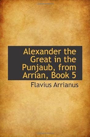 Alexander the Great in the Punjaub, from Arrian, Book 5 : Amazon.in: Books