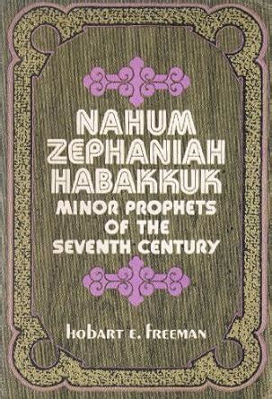Nahum, Zephaniah, Habakkuk;: Minor prophets of the seventh century B.C ...