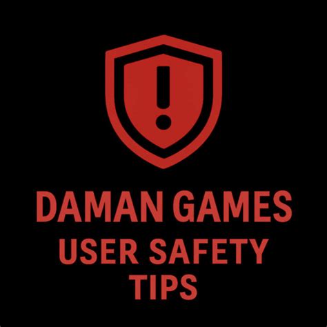 Daman Games User Safety Tips