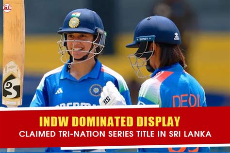 INDW Dominated Display, Claimed Tri-Nation Series Title In Sri Lanka