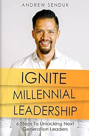 Ignite Millennial Leadership: 6 Steps To Unlocking Next Generation ...