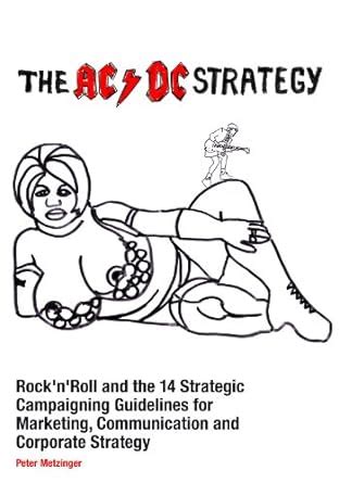 The AC/DC Strategy – Rock'n'Roll and the 14 Strategic Campaigning ...