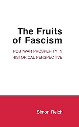 The Fruits of Fascism: Postwar Prosperity in Historical Perspective ...