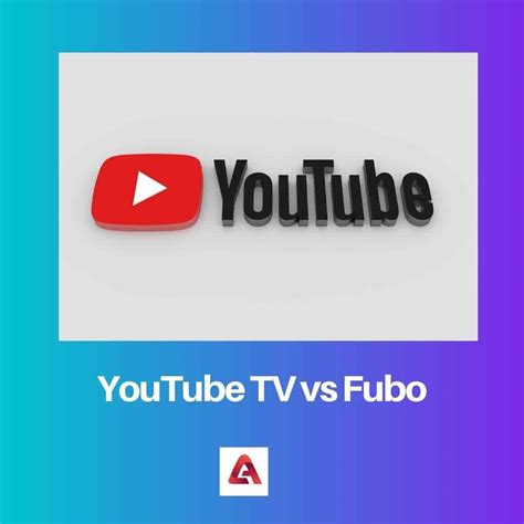 YouTube TV vs Fubo: Difference and Comparison