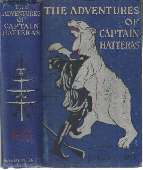 The Adventures of Captain Hatteras: containing The English at the North ...