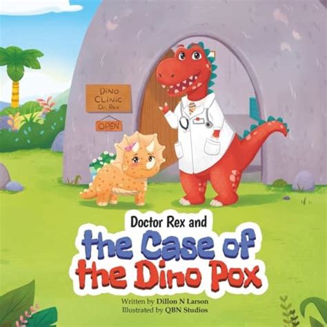 Doctor Rex and the Case of the Dino Pox : Studios, Qbn, Larson, Dillon ...