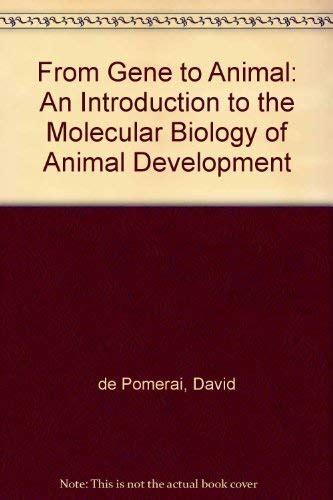 Buy From Gene to Animal: An Introduction to the Molecular Biology of ...