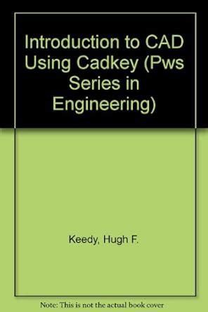 Buy Introduction to CAD Using Cadkey (Pws Series in Engineering) Book ...