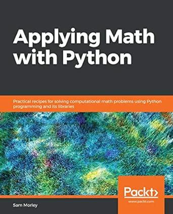 Applying Math with Python: Practical recipes for solving computational ...