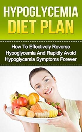 Hypoglycemia Book : Hypoglycemia Diet Plan - How To Effectively Reverse ...