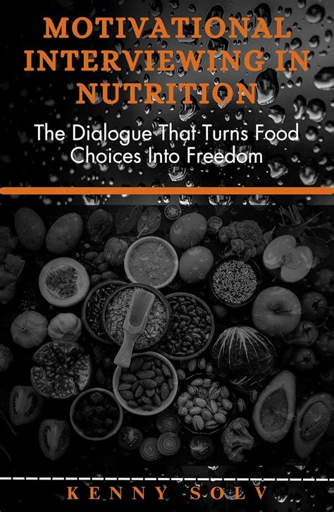 Motivational Interviewing in Nutrition: The Dialogue That Turns Food ...
