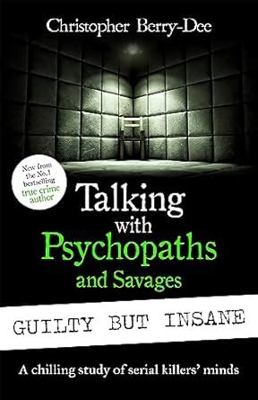 Buy Talking with Psychopaths and Savages: Guilty but Insane Book Online ...