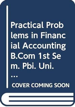 Practical Problems in Financial Accounting B.Com 1st Sem. Pbi. Uni ...