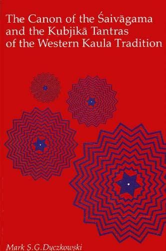 Buy The Canon of the Śaivāgama and the Kubjikā: Tantras of the Western ...