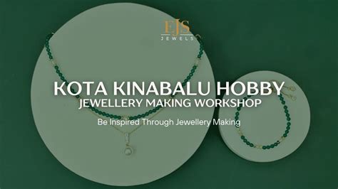 Kota Kinabalu Jewellery making workshop with EJS Jewels, The Sabah ...