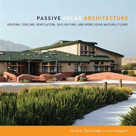 Passive Solar Architecture: Heating, Cooling, Ventilation, Daylighting ...