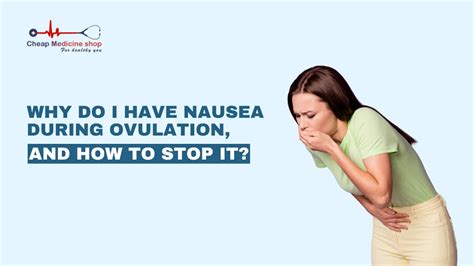 Ovulation Nausea: Why Women Feel Sick During Fertile Days