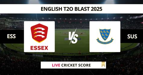 ESS vs SUS Live Score, Scorecard, Ball by Ball Update | English T20 ...