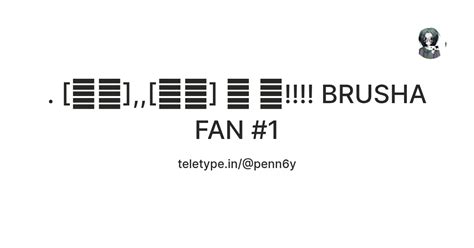 . [🐚🧺],,[💡📺] 💜 🖌️!!!! BRUSHA FAN #1 — Teletype