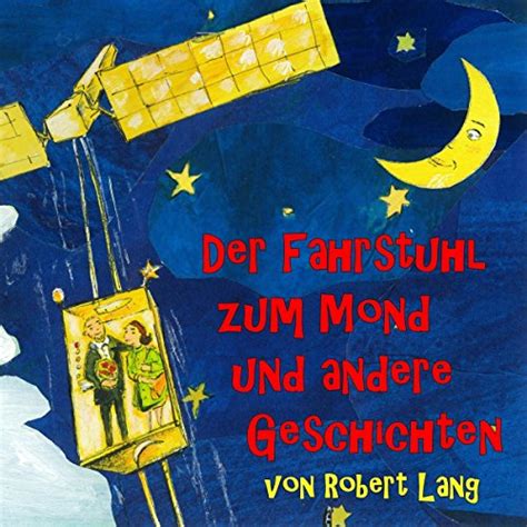 Der Fahrstuhl zum Mond und andere Geschichten (Audio Download): Robert ...