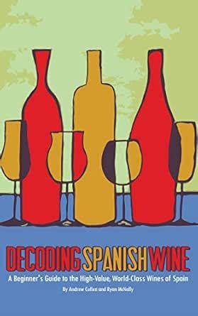 Decoding Spanish Wine: A Beginner's Guide to the High Value, World ...