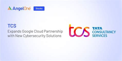 TCS Expands Google Cloud Partnership with New Cybersecurity Solutions ...