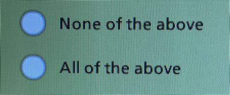 A reminder that “none of the above” should never be above “all of the ...